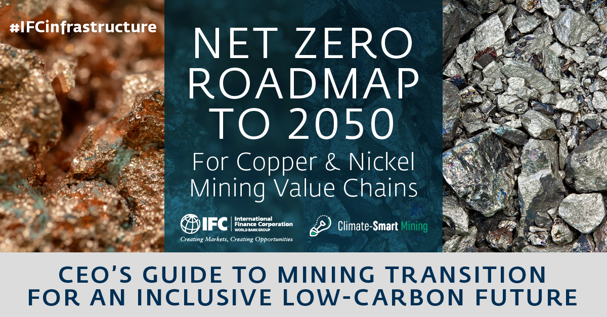New Roadmap from IFC and Partners Outlines Net-Zero Pathways for Mining Green Tech Metals